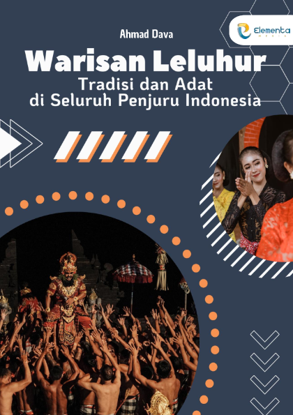 Warisan Leluhur: Tradisi dan Adat di Seluruh Penjuru Indonesia